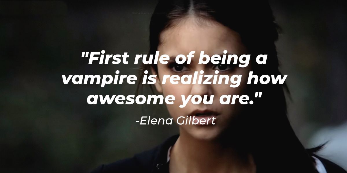 47 Elena Gilbert Quotes from ‘The Vampire Diaries'