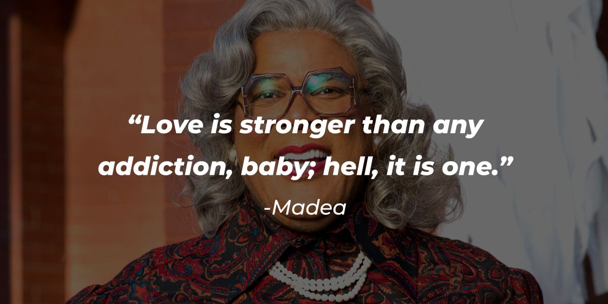 49 Madea Quotes About Love And Other Important Things In Life