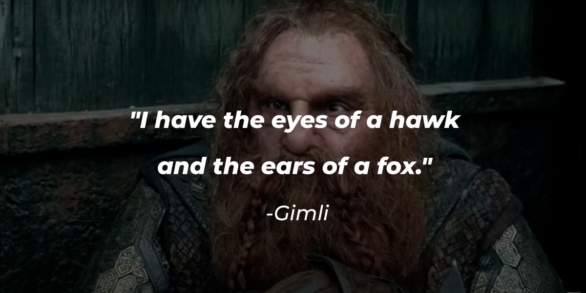 41 Gimli Quotes That Prove Courage Knows No Bounds