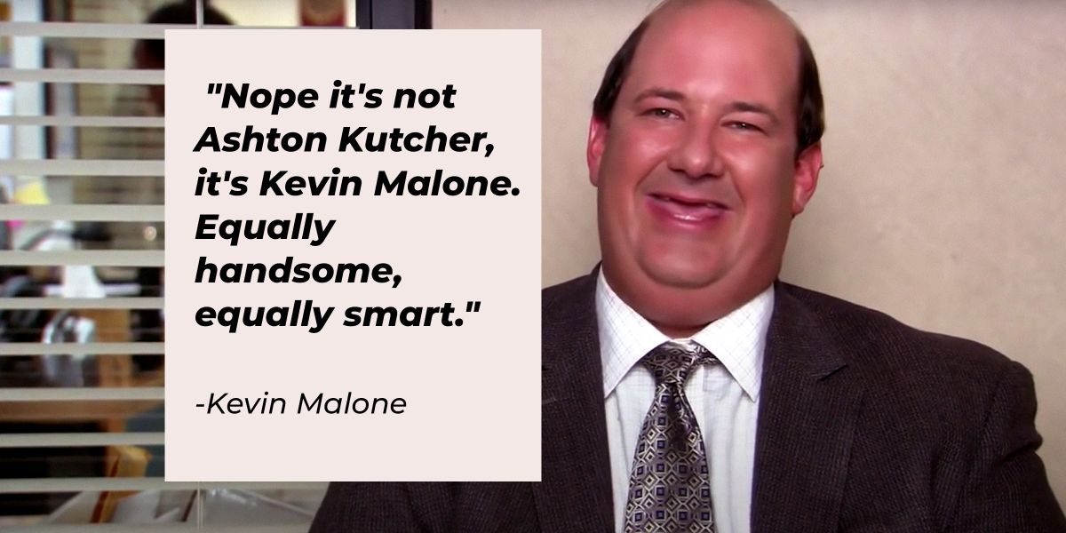 37 Best Kevin Malone Quotes That Capture Life's Quirks
