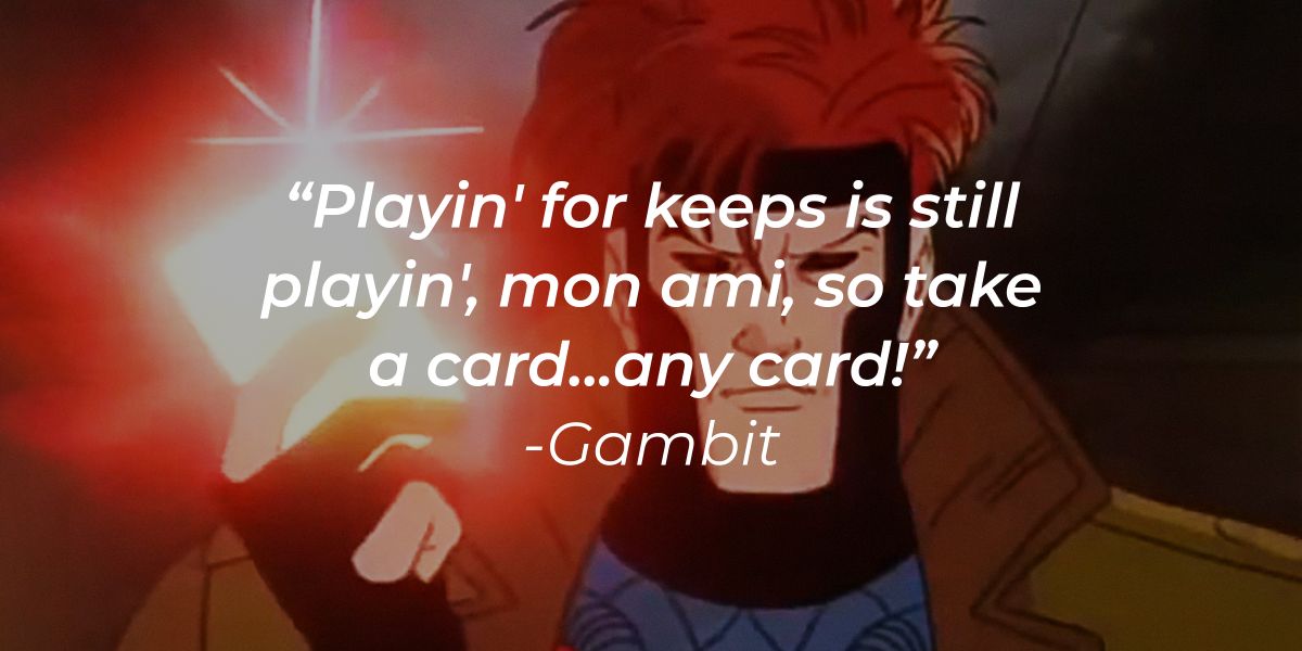 29 Gambit Quotes From Thief and Abandoned Mutant to Powerful XMen Hero